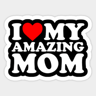 I Love My Amazing Mom Sticker